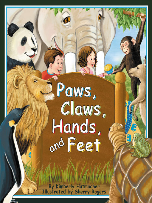 Title details for Paws, Claws, Hands, and Feet by Kimberly Hutmacher - Available